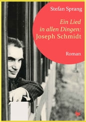 Ein Lied in allen Dingen Joseph Schmidt