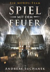 Ein MORDs-Team - Band 17: Spiel mit dem Feuer (All-Age Krimi)