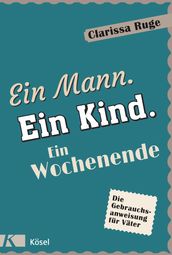 Ein Mann. Ein Kind. Ein Wochenende