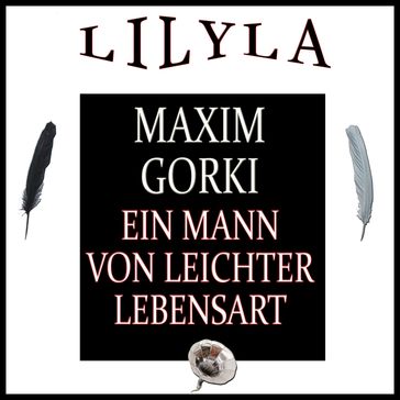 Ein Mann von leichter Lebensart - Maxim Gorki