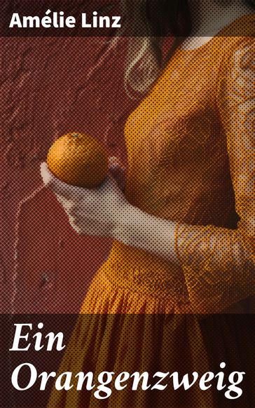 Ein Orangenzweig - Amélie Linz