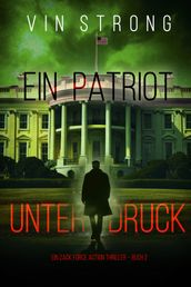 Ein Patriot unter Druck (Ein Zack Force Action Thriller Buch 2)