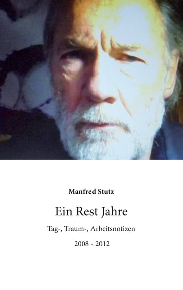 Ein Rest Jahre - Manfred Stutz