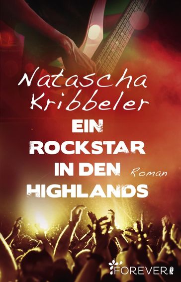 Ein Rockstar in den Highlands - Natascha Kribbeler