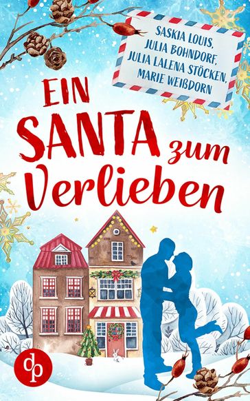 Ein Santa zum Verlieben - Julia Lalena Stocken - Marie Weißdorn - Julia Bohndorf - Saskia Louis