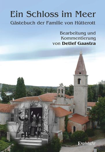 Ein Schloss im Meer - Gästebuch der Familie von Hütterott - Detlef Gaastra