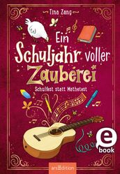 Ein Schuljahr voller Zauberei  Schulfest statt Mathetest (Ein Schuljahr voller Zauberei 2)