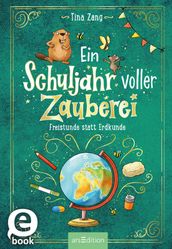 Ein Schuljahr voller Zauberei  Freistunde statt Erdkunde (Ein Schuljahr voller Zauberei 3)