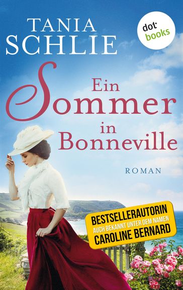 Ein Sommer in Bonneville - Tania Schlie auch bekannt als SPIEGEL-Bestseller-Autorin Caroline Bernard