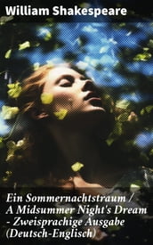 Ein Sommernachtstraum / A Midsummer Night s Dream - Zweisprachige Ausgabe (Deutsch-Englisch)