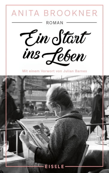 Ein Start ins Leben - Anita Brookner - Julian Barnes