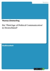 Ein  Third Age of Political Communication  in Deutschland?