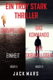 Ein Troy Stark-Thriller Paket: Skrupellose Einheit (#1) und Das Kommando der Skrupellosen (#2)