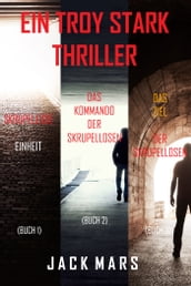 Ein Troy Stark-Thriller Paket: Skrupellose Einheit (#1), Das Kommando der Skrupellosen (#2), und Das Ziel der Skrupellosen (#3)