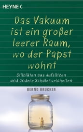 Ein Vakuum ist ein großer leerer Raum, wo der Papst wohnt