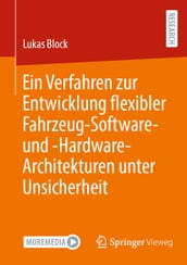 Ein Verfahren zur Entwicklung flexibler Fahrzeug-Software- und -Hardware-Architekturen unter Unsicherheit