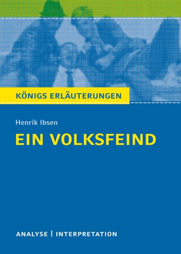 Ein Volksfeind. Königs Erläuterungen. - Henrik Ibsen - Rudiger Bernhardt