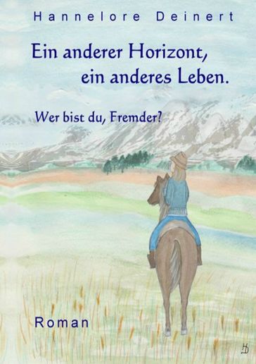 Ein anderer Horizont, ein anderes Leben - Hannelore Deinert