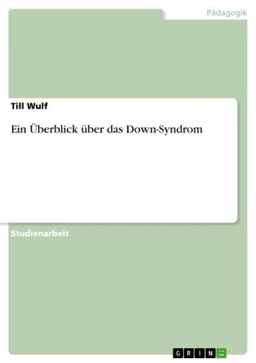 Ein Überblick über das Down-Syndrom - Till Wulf