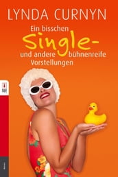 Ein bißchen Single - und andere bühnenreife Vorstellungen