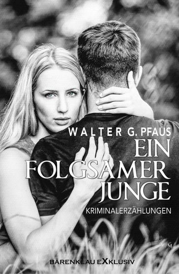 Ein folgsamer Junge - Kriminalerzählungen - Walter G. Pfaus