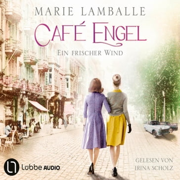 Ein frischer Wind - Café Engel, Teil 4 (Gekürzt) - Marie Lamballe