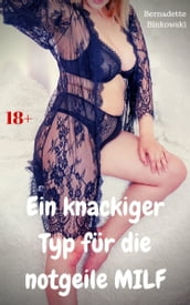 Ein knackiger Typ für die notgeile MILF