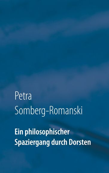 Ein philosophischer Spaziergang durch Dorsten - Petra Somberg-Romanski