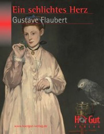 Ein schlichtes Herz - Flaubert Gustave
