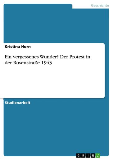 Ein vergessenes Wunder? Der Protest in der Rosenstraße 1943 - Kristina Horn