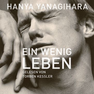 Ein wenig Leben - Torben Kessler - Hanya Yanagihara