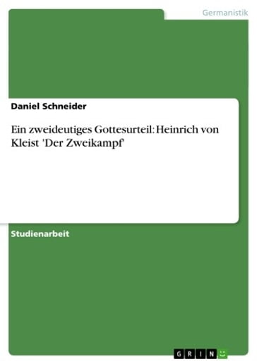 Ein zweideutiges Gottesurteil: Heinrich von Kleist 'Der Zweikampf' - Daniel Schneider
