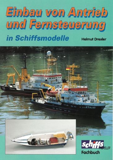 Einbau von Antrieb und Fernsteuerung in Schiffsmodelle - Helmut Drexler - VTH neue Medien