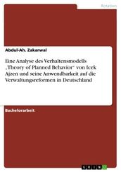 Eine Analyse des Verhaltensmodells  Theory of Planned Behavior  von Icek Ajzen und seine Anwendbarkeit auf die Verwaltungsreformen in Deutschland