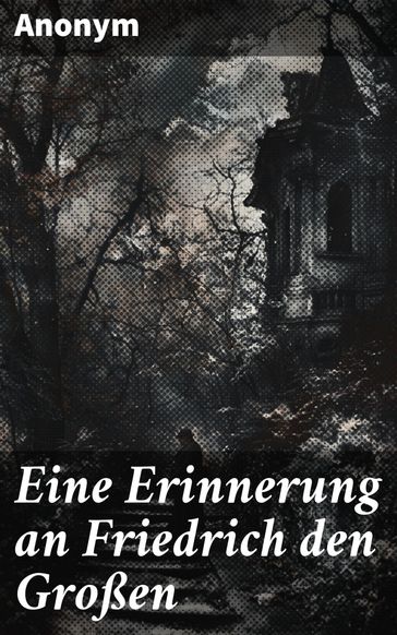 Eine Erinnerung an Friedrich den Großen - Anonym