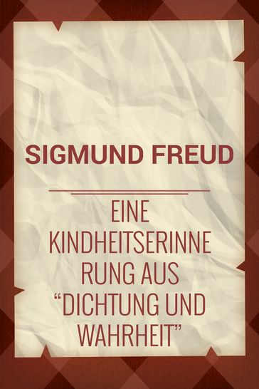 Eine Kindheitserinnerung aus "Dichtung und Wahrheit" - Freud Sigmund