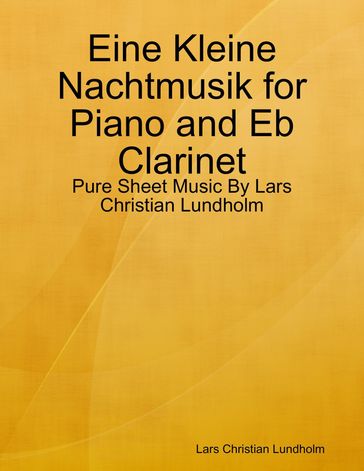 Eine Kleine Nachtmusik for Piano and Eb Clarinet - Pure Sheet Music By Lars Christian Lundholm - Lars Christian Lundholm
