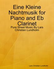 Eine Kleine Nachtmusik for Piano and Eb Clarinet - Pure Sheet Music By Lars Christian Lundholm
