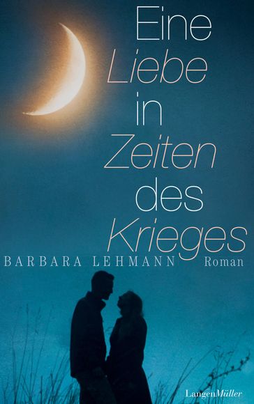 Eine Liebe in Zeiten des Krieges - Barbara Lehmann