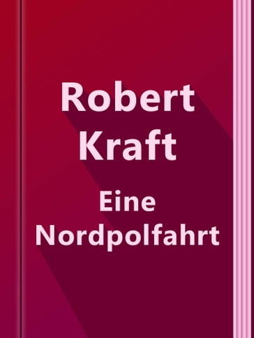 Eine Nordpolfahrt - Robert Kraft