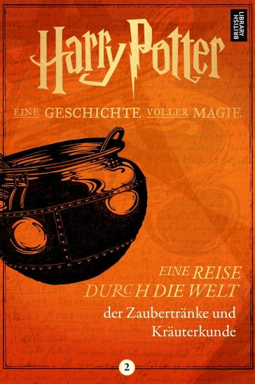 Eine Reise durch die Welt der Zaubertränke und Kräuterkunde - Pottermore Publishing