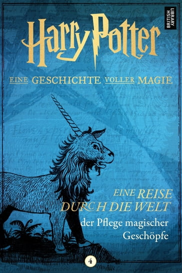 Eine Reise durch die Welt der Pflege magischer Geschöpfe - Pottermore Publishing