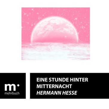 Eine Stunde hinter Mitternacht - Hesse Hermann