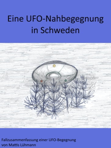 Eine UFO-Nahbegegnung in Schweden - Mattis Luhmann