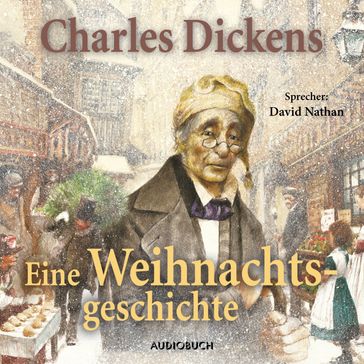 Eine Weihnachtsgeschichte (ungekürzt) - Charles Dickens - Audiobuch Verlag