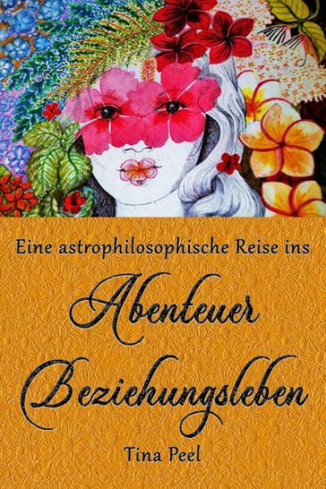 Eine astrophilosophische Reise ins Abenteuer Beziehungsleben - Tina Peel