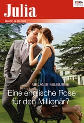 Eine englische Rose für den Millionär?