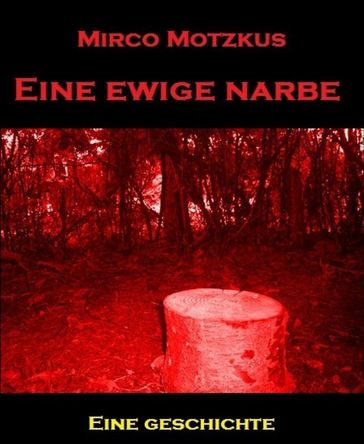 Eine ewige Narbe - Mirco Motzkus