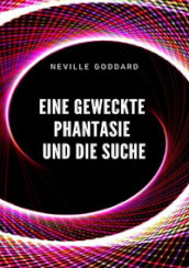 Eine geweckte Phantasie und die Suche