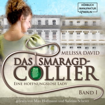 Eine hoffnungslose Lady - Das Smaragd-Collier, Band 1 (ungekürzt) - Melissa David